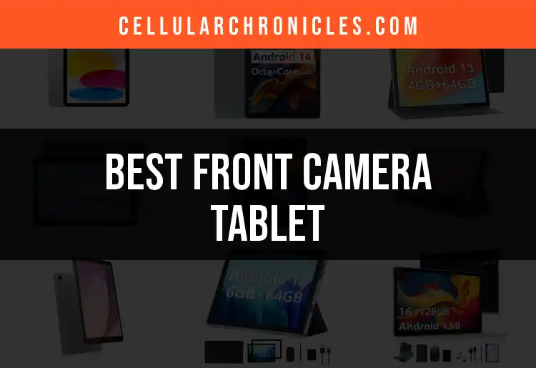 15 Front Camera Tablets Perfect for Selfies and Video Calls