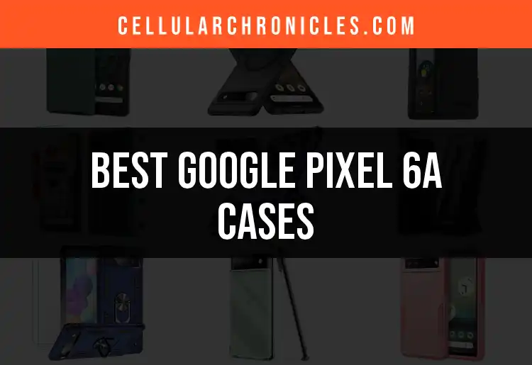 12 Stylish Google Pixel 6a Cases for Ultimate Protection