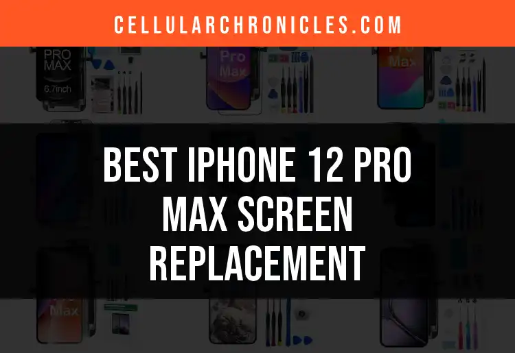 Top 10 iPhone 12 Pro Max Screen Replacement Options