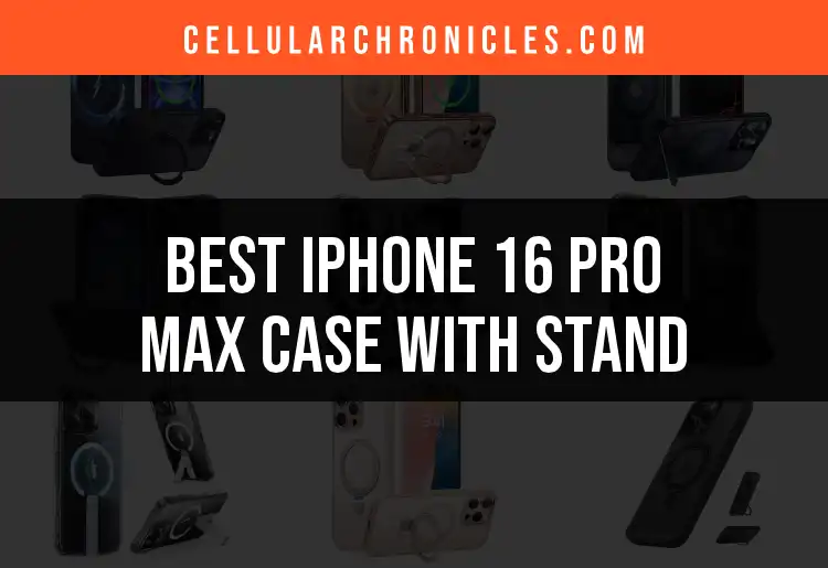 Top 10 iPhone 16 Pro Max Cases With Stands