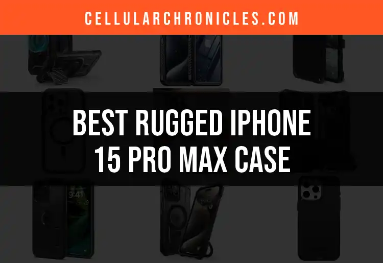 Top 10 Rugged iPhone 15 Pro Max Cases You Can Trust