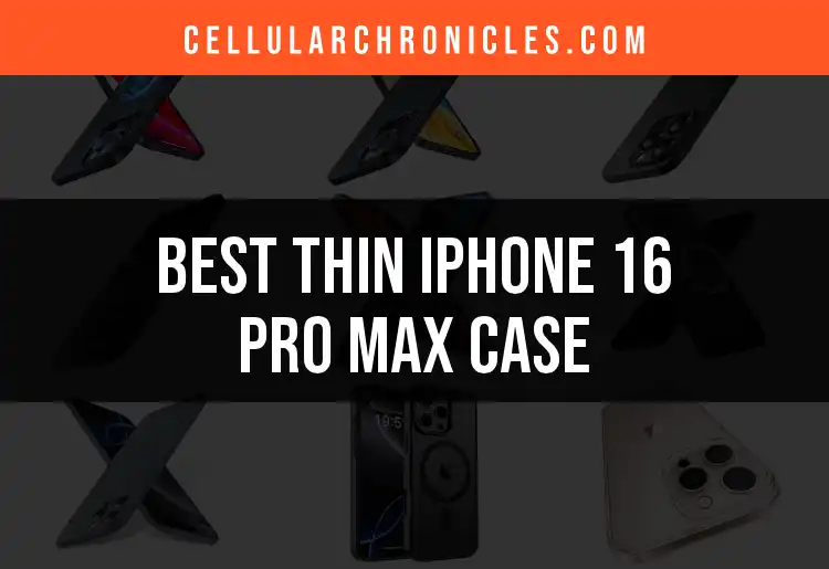 Top 10 Thin iPhone 16 Pro Max Cases for Sleek Protection
